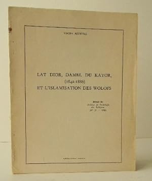 LAT DIOR, KAMEL DU KAYOR, (1842-1886) ET L ISLAMISATION DES WOLOFS.