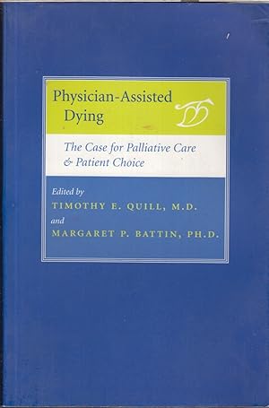 Immagine del venditore per Physician-Assisted Dying: The Case for Palliative Care and Patient Choice venduto da Jonathan Grobe Books
