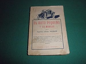 El auto pequeño y su manejo. Traducida del aleman por Luis Postigo G. Con 81 figuras en el texto ...