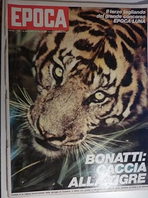 "EPOCA Settimanale 20 Aprile 1969 Anno XX n. 989 - BONATTI: CACCIA ALLA TIGRE"