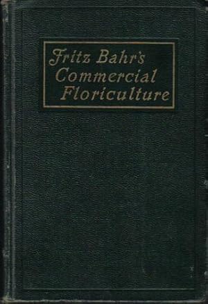 Bild des Verkufers fr Fritz Bahr's Commercial Floriculture, A Practical Manual for the Retail Grower zum Verkauf von Ron Barrons