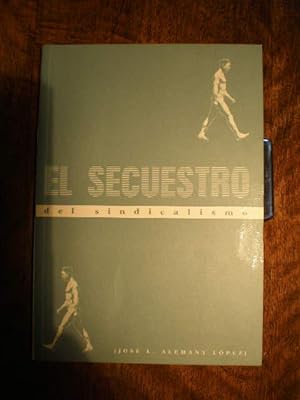 El secuestro del sindicalismo