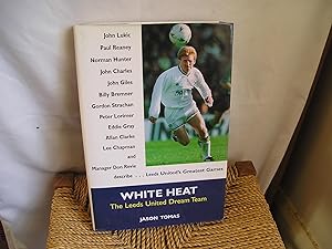 Seller image for White Heat. The Leeds United Dream Team for sale by Lyndon Barnes Books