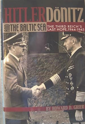 Seller image for Hitler, Donitz, and the Baltic Sea: The Third Reich's Last Hope, 1944-1945 for sale by First Class Used Books