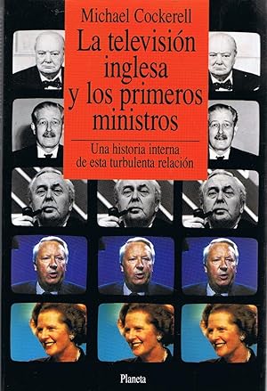 Seller image for LA TELEVISIN INGLESA Y LOS PRIMEROS MINISTROS. Una historia interna de esta turbulenta relacin for sale by Librera Torren de Rueda