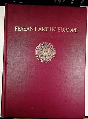 Imagen del vendedor de PEASANT ART IN EUROPE One Hundred Plates in Full Colours and Thirty Two Plates Black In and White Reproducing 2100 Examples a la venta por Quiet Friends  IOBA