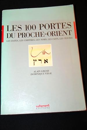 Seller image for LES 100 PORTES DU PROCHE-ORIENT LES DATES, LES CHIFFRES, LES NOMS, LES FAITS, LES TEXTES for sale by Librairie RAIMOND