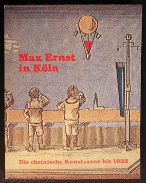 Max Ernst in Köln. Die rheinische Kunstszene bis 1922
