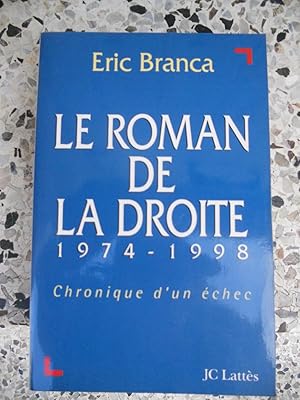 Image du vendeur pour Le roman de la Droite 1974-1998 - Chronique d'un echec mis en vente par Frederic Delbos