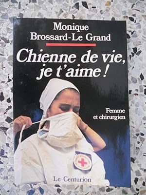 Image du vendeur pour Chienne de vie, je t'aime ! - Femme et chirurgien mis en vente par Frederic Delbos