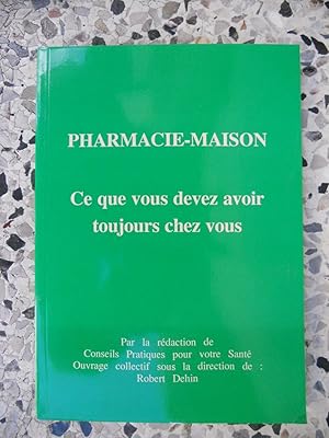 Seller image for Pharmacie maison - Ce que vous devez avoir toujours chez vous for sale by Frederic Delbos