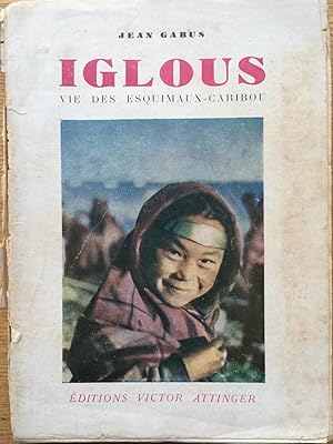 Iglous - Vie Des Esquimaux-Caribou - Mission Ethnographique Suisse a La Baie D'hudson 1938-39