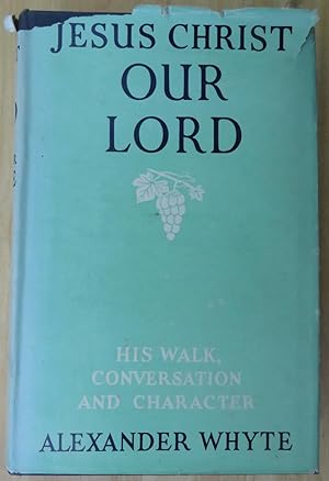 Jesus Christ Our Lord, His Walk, Conversation and Character.