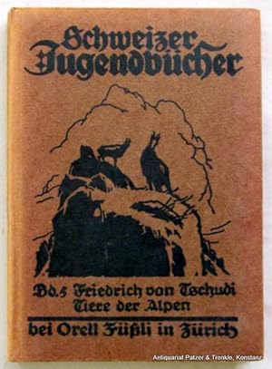 Seller image for Tiere der Alpen. Zrich, Orell Fssli, (1917). Mit 8 Illustrationen. 175 S. Illustrierter Or.-Pp.; Rcken leicht verblasst. (Schweizer Jugendbcher, 5). for sale by Jrgen Patzer