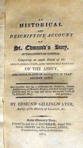 Seller image for An Historical and Descriptive Account of St. Edmund's Bury, In the County of Suffolk: Comprising an ample Detail of the Origin, Dissolution, and Venerable Remains of the Abbey, and Other Places of Antiquity in that Ancient Town. for sale by John Price Antiquarian Books, ABA, ILAB