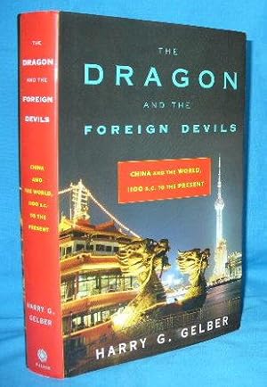 Seller image for The Dragon and the Foreign Devils: China and the World, 1100 B.C. to the Present for sale by Alhambra Books