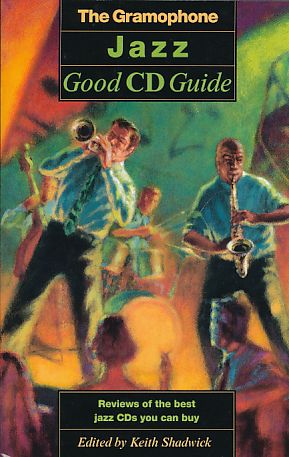 Bild des Verkufers fr The Gramophone Jazz Good CD Guide. Reviews of the best jazz CDs you can buy. zum Verkauf von Fundus-Online GbR Borkert Schwarz Zerfa