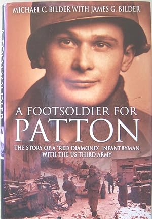 Seller image for A Foot Soldier For Patton: The Story of a "Red Diamond" Infantryman With the U.S. Third Army for sale by First Class Used Books