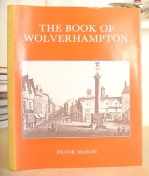 The Book Of Wolverhampton - The Story Of An Industrial Town