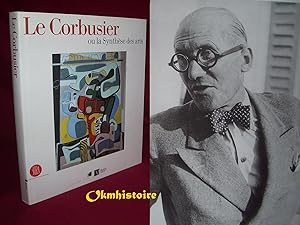 Le Corbusier - Ou La Synthèse des arts