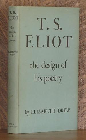 T. S. ELIOT THE DESIGN OF HIS POETRY