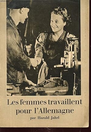 Seller image for LES FEMMES TRAVAILLENT POUR L ALLEMAGNE for sale by Le-Livre