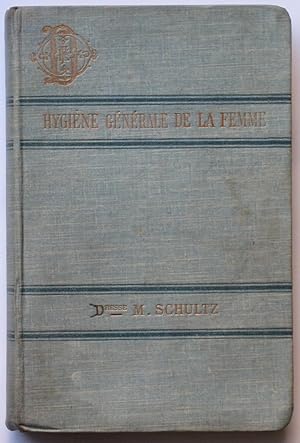 Hygiène générale de la femme : Alimentation - Vêtements - Soins corporels - d'après l'enseignemen...