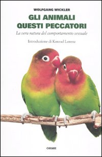 Seller image for Gli animali questi peccatori. La vera natura del comportamento sessuale for sale by Libro Co. Italia Srl