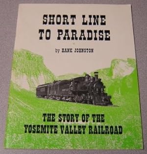 Imagen del vendedor de Short Line To Paradise: The Story Of The Yosemite Valley Railroad a la venta por Books of Paradise
