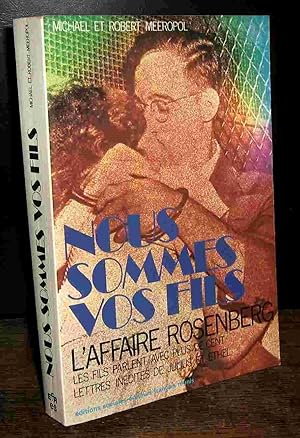 Imagen del vendedor de NOUS SOMMES VOS FILS - L AFFAIRE ROSENBERG a la venta por Livres 113