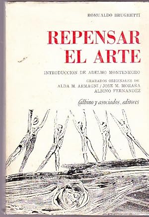 Imagen del vendedor de Repensar el arte. Introduccin de Adelmo Montenegro. Grabados originales de Alda M. Armagni / Jos Moraa / Albino Fernndez a la venta por Librera Monte Sarmiento