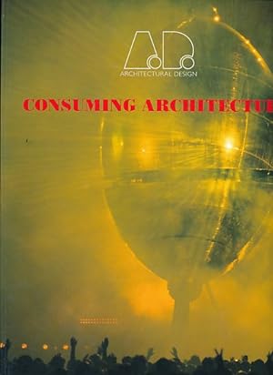 Immagine del venditore per Consuming Architecture. Architectural design. Vol. 131. venduto da Fundus-Online GbR Borkert Schwarz Zerfa