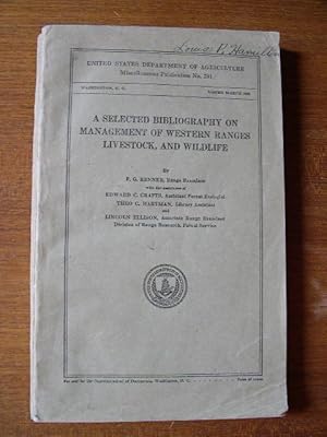 Immagine del venditore per A SELECTED BIBLIOGRAPHY ON MANAGEMENT OF WESTERN RANGES , LIVESTOCK, AND WILDLIFE; UNITED STATES DEPARTMENT OF AGRICULTURE MISCELLANEOUS PUBLICATION NO. 281, MARCH, 1938 venduto da Robert Gavora, Fine & Rare Books, ABAA