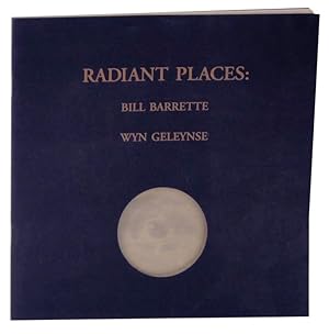 Bild des Verkufers fr Radiant Places: Bill Barrette and Wyn Geleynse zum Verkauf von Jeff Hirsch Books, ABAA