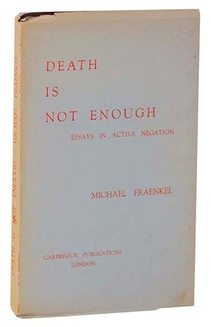 Imagen del vendedor de Death is Not Enough: Essays in Active Negation a la venta por Jeff Hirsch Books, ABAA