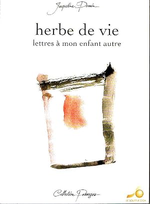 Herbe de vie. Lettres à mon enfant autre