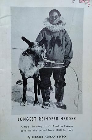 Longest Reindeer Herder: a Fascinating True Life Story of an Alaskan Eskimo Covering the Period F...