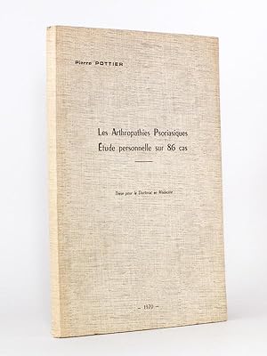 Les Arthropathies Psoriasiques. Etude Personnelle sur 86 cas. Thèse pour le doctorat en médecine.