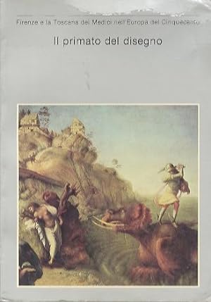Seller image for Il primato del disegno.: Firenze e la Toscana dei Medici nell'Europa del Cinquecento. for sale by Studio Bibliografico Adige