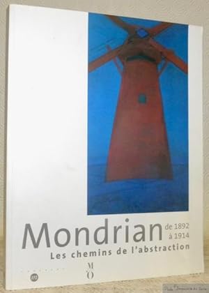 Image du vendeur pour Mondrian de 1892  1914. Les chemins de l'abstraction.Paris, Muse d'Orsay, 25 mars - 14 juillet 2002.Fort Worth, Kimbell Art Museum, 18 aot - 12 dcembre 2002. mis en vente par Bouquinerie du Varis