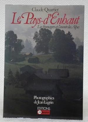 Seller image for Le Pays-d'Enhaut. Les fromagers et l'avenir des Alpes. Prface de Georges Andr Chevallaz, photographies de J. Lugrin. for sale by Bouquinerie du Varis