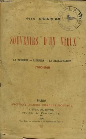 Image du vendeur pour SOUVENIRS D'UN VIEUX. LA TERREUR, L'EMPIRE, LA RESTAURATION. 1780-1815. mis en vente par Le-Livre