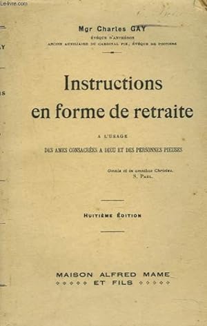 Seller image for INSTRUCTIONS EN FORME DE RETRAITE A L'USAGE DES AMES CONSACREES A DIEU ET DES PERSONNES PIEUSES. for sale by Le-Livre