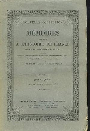 Image du vendeur pour NOUVELLE COLLECTION DES MEMOIRES POUR SERVIR A L'HISTOIRE DE FRANCE DEPUIS LE XIIIe SIECLE JUSQU'A LA FIN DU XVIIIe. DEUXIEME SERIE. TOME CINQUIEME. FLEURANGE, LOUISE DE SAVOYE, DU BELLAY. mis en vente par Le-Livre