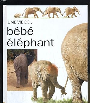 Bild des Verkufers fr UNE VIE DE . BEBE ELEPHANT zum Verkauf von Le-Livre