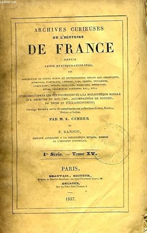 Imagen del vendedor de ARCHIVES CURIEUSES DE L'HISTOIRE DE FRANCE, DEPUIS LOUIS XI JUSQU'A LOUIS XVIII, Ire SERIE, TOME XV a la venta por Le-Livre