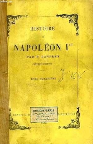 Bild des Verkufers fr HISTOIRE DE NAPOLEON Ier, TOME IV zum Verkauf von Le-Livre
