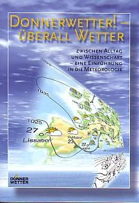 Seller image for Donnerwetter! - berall Wetter. Zwischen Alltag und Wissenschaft. Eine Einfhrung in die Meteorologie. for sale by Antiquariat Jenischek