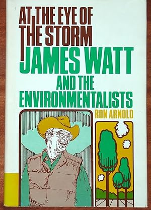 Imagen del vendedor de At The Eye of the Storm: James Watt and the Environmentalists a la venta por Canford Book Corral