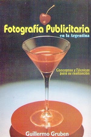 Imagen del vendedor de FOTOGRAFIA PUBLICITARIA EN LA ARGENTINA. Conceptos y tcnicas para su realizacin a la venta por Buenos Aires Libros